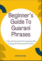 Rylant, L: Beginner's Guide To Guarani Phrases