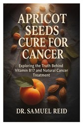 Reid, S: Apricot Seeds Cure for Cancer