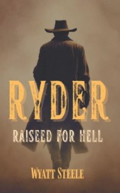 Steele, W: Ryder - Raised for Hell