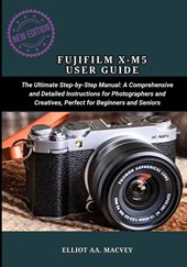 Macvey, E: FUJIFILM X-M5 USER GUIDE