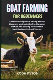 Kyson, K: GOAT FARMING FOR BEGINNERS