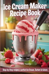 Sundae, C: Ice Cream Maker Recipe Book