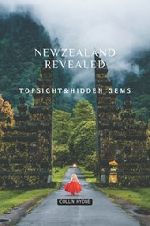 New Zealand Revealed: Top sight &Hidden Gems