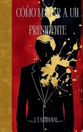 Cómo Matar a Un Presidente