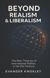 BEYOND REALISM AND LIBERALISM