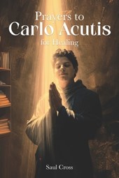 Prayers to Carlo Acutis for Healing
