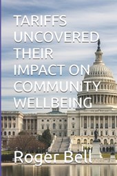 Tariffs Uncovered Their Impact on Community Wellbeing