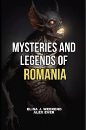Mysteries and Legends of Romania: Legends of Romanian Transylvania