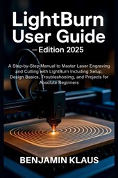 Klaus, B: LightBurn User Guide - Edition 2025