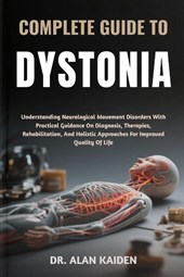Kaiden, A: COMPLETE GUIDE TO DYSTONIA