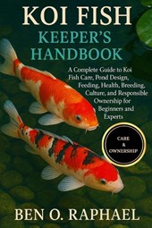 O. Raphael, B: KOI FISH KEEPER'S HANDBOOK