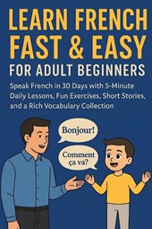 Learn French Fast & Easy for Adult Beginners