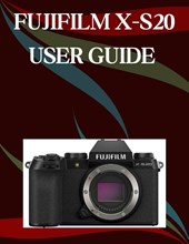 Morley, J: Fujifilm X-S20 User Guide