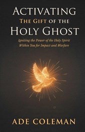 Coleman, A: Activating the Gift of the Holy Ghost