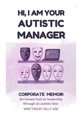 Ark, O: HI, I AM YOUR AUTISTIC MANAGER