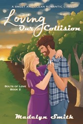 Loving Our Collision: A Sweet and Clean Romantic Comedy