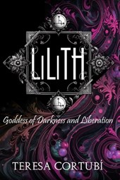 Lilith: Goddess of Darkness and Liberation