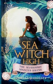 Sea Witch High: Seariously Sinister Sirens