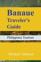 Banaue Traveler's Guide: Philippines Tourism