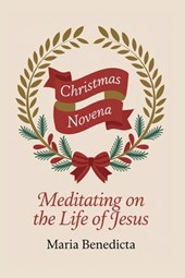Christmas Novena: Meditating on the life of Jesus