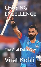 Chasing Excellence: The Virat Kohli Way
