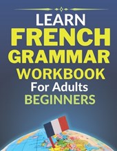 Learn french grammar: Worbook for adults beginners