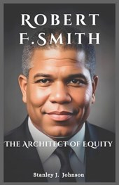 Robert F. Smith: The Architect of Equity