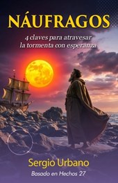 Naufragos: 4 Claves para atravesar la tormenta con esperanza