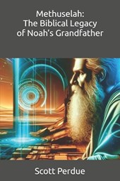 Methuselah: The Biblical Legacy of Noah's Grandfather
