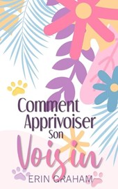 Graham, E: Comment Apprivoiser son Voisin