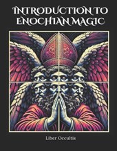 Introduction to Enochian Magic: Comprehensive All in One Textbook