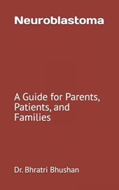 Neuroblastoma: A Guide for Parents, Patients, and Families
