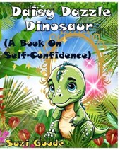 Daisy Dazzle Dinosaur: A Picture Book on Self-Confidence