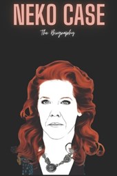 Neko Case: The Biography
