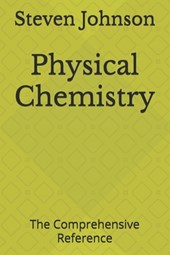 Physical Chemistry: The Comprehensive Reference