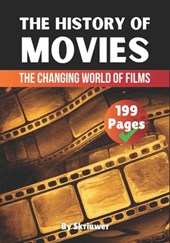 The History of Movies: The Changing World of Films