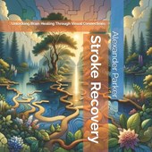 Stroke Recovery: Unlocking Brain Healing Through Visual Connections