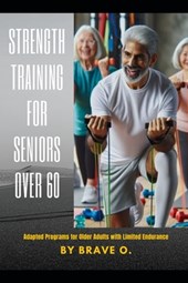 Strength Training for Seniors Over 60: Adapted Programs for Older Adults with Limited Endurance