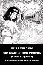 Die magischen Federn: Colonia Dignidad