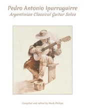 Pedro Antonio Iparraguirre: Argentinian Classical Guitar Solos