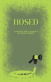 Hosed: A Sentient Object Romance