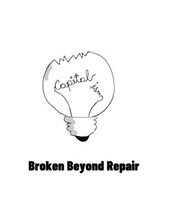 Capital/ism: Broken Beyond Repair