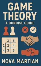 Game Theory: A Concise Guide