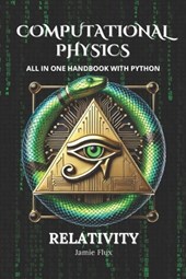 Computational Physics - Relativity: All in One Handbook with Python