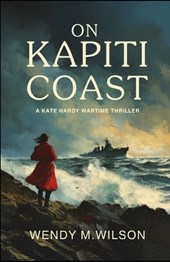 On Kapiti Coast: A Kate Hardy Wartime Thriller