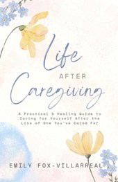 Fox-Villarreal, E: Life After Caregiving