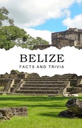 Belize Facts and Trivia