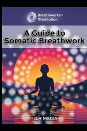 A Guide to Somatic Breathwork