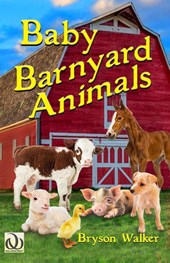 Walker, B: Baby Barnyard Animals