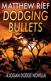 Dodging Bullets: A Logan Dodge Novella